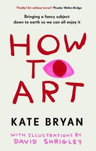 Kate Bryan How To Art /anglais