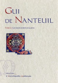 Gui de Nanteuil, chanson de geste. Tome 2 - les manuscrits italiens.