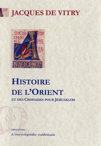 Histoire de l'Orient et des croisades pour Jérusalem.