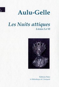 Nuits attiques, tome I (livres 1 à 6)