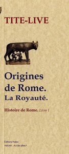 Origine de Rome. La royauté. (Histoire de Rome, livre 1)