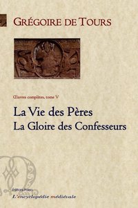 Vie des Pères ; Gloire des Confesseurs (Œuvres complètes, tome 5)