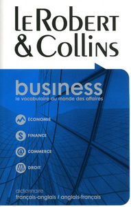 LE ROBERT & COLLINS BUSINESS LE VOCABULAIRE DU MONDE DES AFFAIRES - DICTIONNAIRE FRANCAIS/ANGLAIS