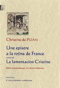 Une epistre a la roÿne de France. La lamentacion Cristine de Pizan.