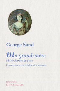 Ma Grand-mère Marie-Aurore de Saxe. Correspondance inédite et souvenirs.