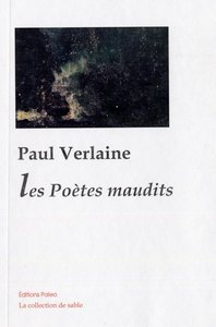 Œuvres complètes. Tome 5 (1881-1884) Les Poètes maudits.