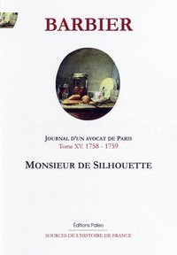 Journal d'un avocat de Paris. T15 - M. de Silhouette (1758-1759)