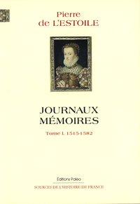 Journaux-Mémoires. Tome 1 (1515-1583)