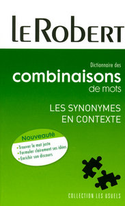 LE ROBERT DICTIONNAIRE DES COMBINAISONS DE MOTS LES SYNONYMES EN CONTEXTE