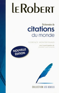 LE ROBERT DICTIONNAIRE DE CITATIONS DU MONDE NOUVELLE EDITION