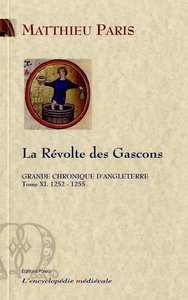 GRANDE CHRONIQUE D'ANGLETERRE. T.11 - (1252-1255) La Révolte des Gascons.