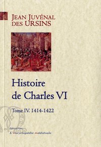 Histoire de Charles VI. Tome 4 (1414-1422)