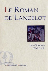 Le Roman de lancelot. Première branche. Tome 2 - Les Guerres d'Arthur.