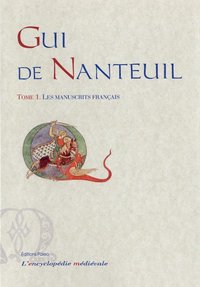 Gui de Nanteuil, chanson de geste. Tome 1 - les manuscrits français.