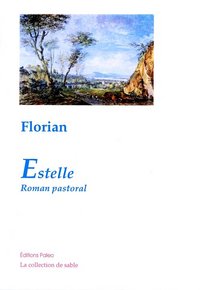 Estelle, roman pastoral. Suivi des Mémoires d'un jeune espagnol (1755-1773)