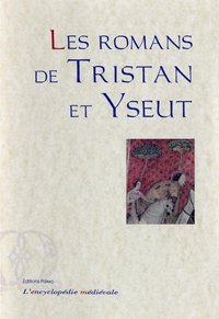 Les Romans de Tristan et Yseut.