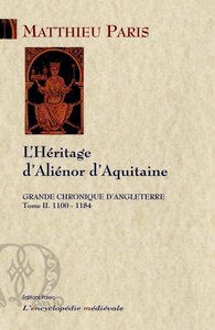 GRANDE CHRONIQUE D'ANGLETERRE. T.2-(1100-1184) L'Héritage d'Aliénor d'Aquitaine