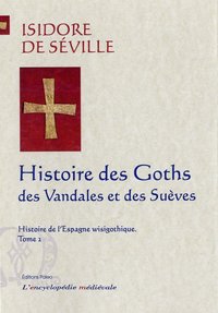 Histoire de l'Espagne wisigothique. Tome 2 - Histoire des Goths, des vandales et des Suèves.