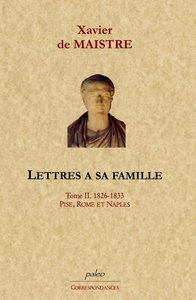 Lettres à sa famille. Tome 2 (1826-1833) Pise, Rome, Naples.