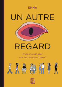 UN AUTRE REGARD - T01 - TRUCS EN VRAC POUR VOIR LES CHOSES AUTREMENT