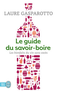 LE GUIDE DU SAVOIR-BOIRE - LES BIENFAITS DU VIN SANS EXCES