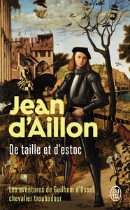 LES AVENTURES DE GUILHEM D'USSEL, CHEVALIER TROUBADOUR - T08 - DE TAILLE ET D'ESTOC - LA JEUNESSE DE