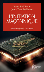 L'INITIATION MACONNIQUE - PETITS ET GRANDS MYSTERES