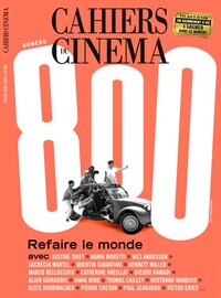 CAHIERS DU CINEMA N 800 : REFAIRE LE MONDE - JUILLET-AOUT 2023