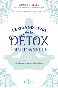 LE GRAND LIVRE DE LA DETOX EMOTIONNELLE - L'INDISPENSABLE AU MIEUX-ETRE