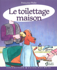 LE TOILETTAGE MAISON