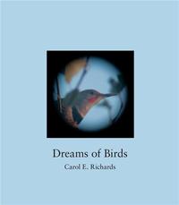 CAROL E. RICHARDS DREAMS OF BIRDS /ANGLAIS