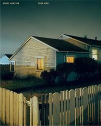 Todd Hido House Hunting (Twenty-fifth Anniversary Edition) /anglais