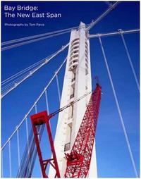 TOM PAIVA BAY BRIDGE: THE NEW EAST SPAN /ANGLAIS
