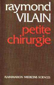 Petite chirurgie - ce que le praticien et l'élève hospitalier doivent connaître de la pathologie chirurgicale des pa
