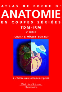 ATLAS DE POCHE D'ANATOMIE EN COUPES SERIEES, TDM-IRM, TOME 2 : THORAX, ABDOMEN ET PELVIS (2.ED.)