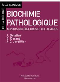 BIOCHIMIE PATHOLOGIQUE - ASPECTS MOLECULAIRES ET CELLULAIRES