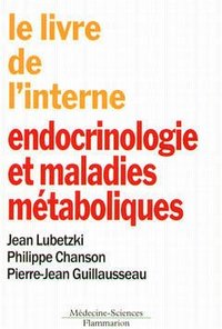 ENDOCRINOLOGIE ET MALADIES METABOLIQUES (2. ED.) (COLLECTION LE LIVRE DE L'INTERNE)