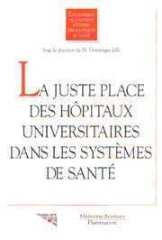 La juste place des hôpitaux universitaires dans les systèmes de santé - [séminaire international à l'Institut d'études des politiques de santé, Paris du 5 au 8 avril 19