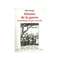 HISTOIRE DE LA GUERRE - DU NEOLITHIQUE A LA GUERRE DU GOLFE