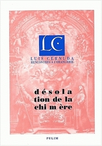 DESOLATION DE LA CHIMERE. LUIS CERNUDA. RENCONTRES A L'ORANGER IE, 3-4 JUIN 1994
