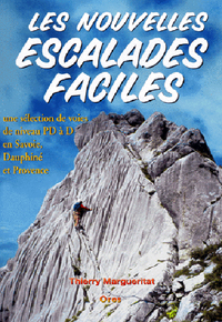 Les nouvelles escalades faciles - une sélection de voies de niveau PD à D en Savoie, Dauphiné et Provence