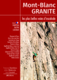 MONT BLANC GRANITE, LES PLUS BELLES VOIES D'ESCALADE T3 - CHARPOUA -TALEFRE - LESCHAUX