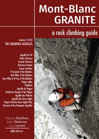 MONT BLANC GRANITE A ROCK CLIMBING GUIDE VOL 2 - THE CHAMONIX AIGUILLES