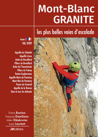 MONT-BLANC GRANITE TOME 5, LES PLUS BELLES VOIES D'ESCALADE DU MONT-BLANC - VAL VENY (I)