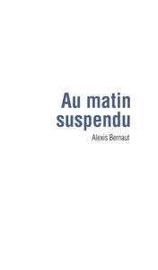 AU MATIN SUSPENDU