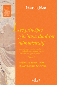 Les principes généraux du droit administratif - Tome 2 La notion du service public. Les individus au service public. Le statut des a