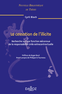 La cessation de l'illicite - Volume 71 Recherche sur une fonction méconnue de la responsabilité civile extracontractuelle