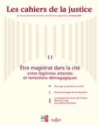 LES CAHIERS DE LA JUSTICE N 2 - PRINTEMPS 2007 : ETRE MAGISTRAT DANS LA CITE - TOME 2