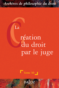 La création du droit par le juge - Tome 50