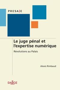 Le juge pénal et l'expertise numérique. Révolutions au Palais - 1ère édition